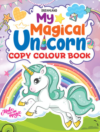 My Magical Unicorn Copy Colour Book for Children Age 2 -7 Years - Make Your Own Magic Colouring Book